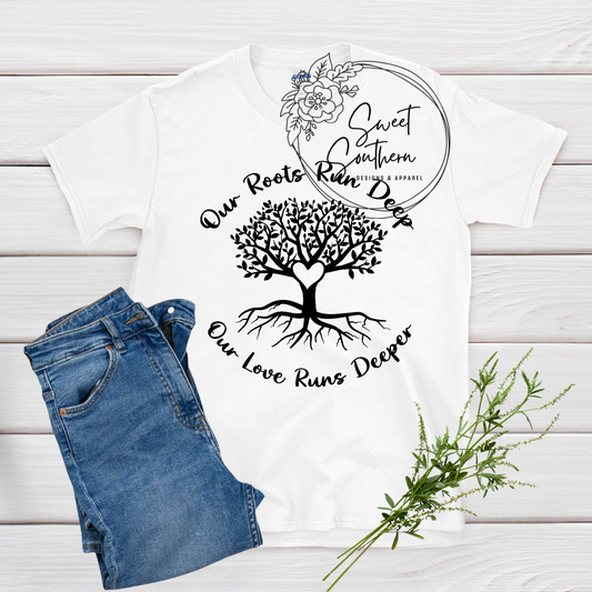 our roots run deep tshirt
