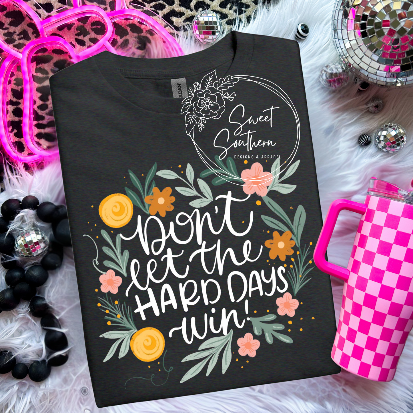 don't let the hard days win tshirt