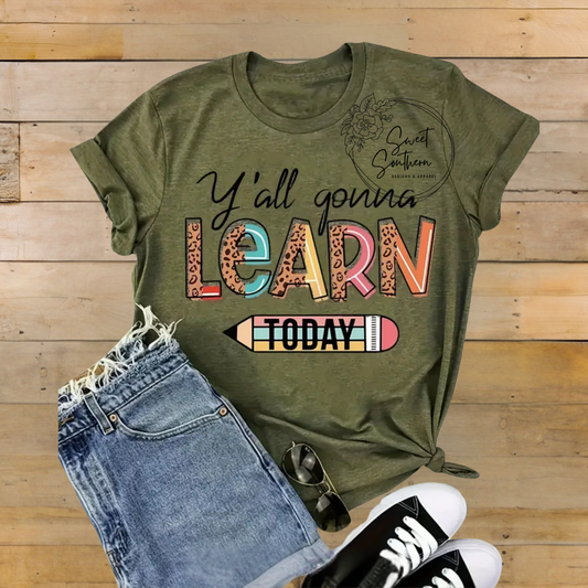 y'all gonna learn today t-shirt